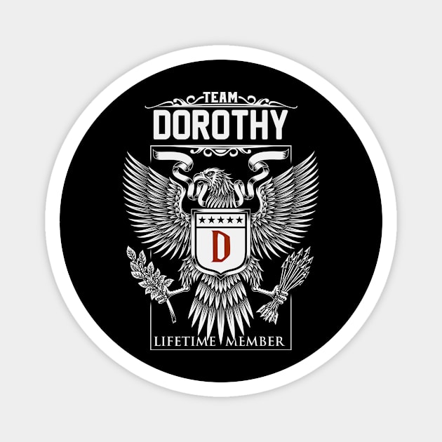 Team Dorothy Lifetime Member | Dorothy First Name, Dorothy Family Name, Dorothy Surname Magnet by WiseCookoPTvo